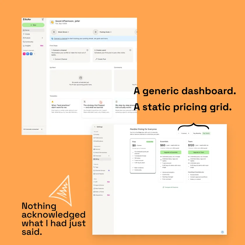 What came next: a generic dashboard and a static pricing grid. Nothing acknowledged what I had just said.